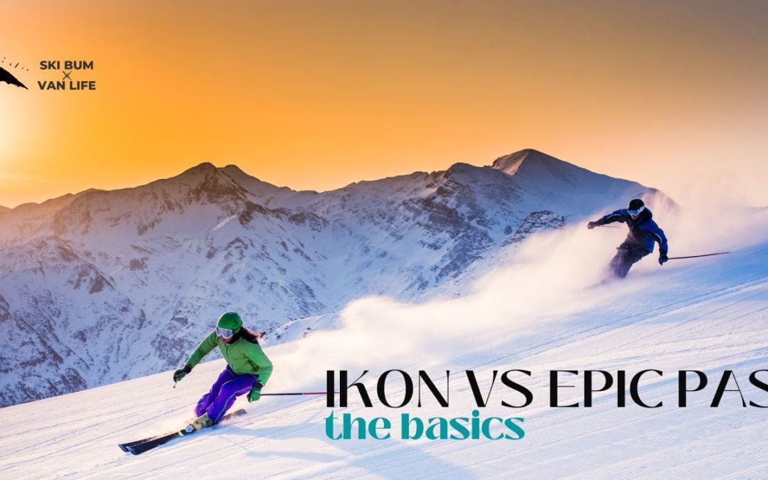 Ski Season Pass Overview IKON VS EPIC Ski Bum Van Life